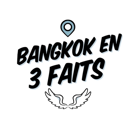 11 bangkok en 3 faits poi petit